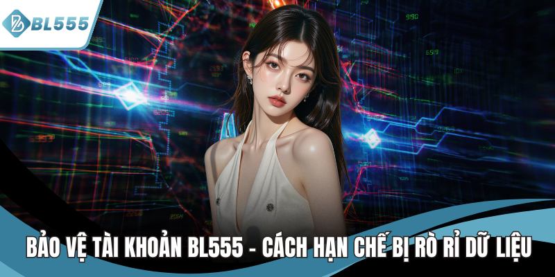 bảo vệ tài khoản bl555