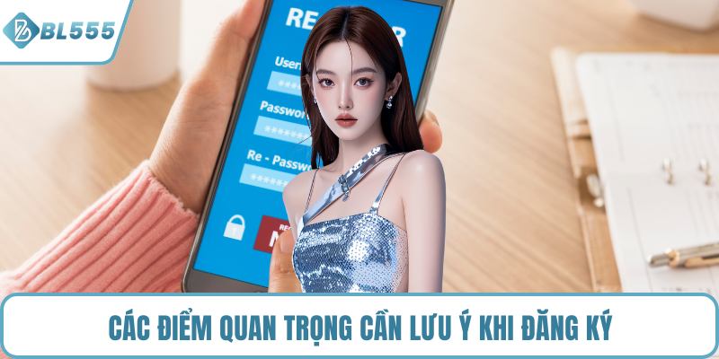 Các điểm quan trọng cần lưu ý khi đăng ký
