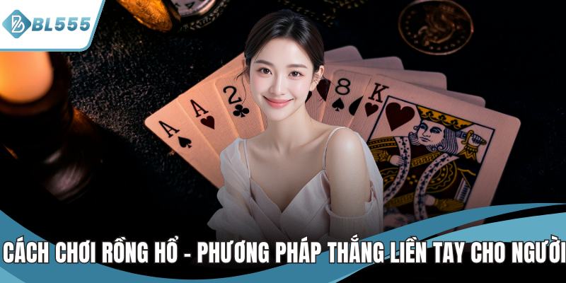 cách chơi rồng hổ