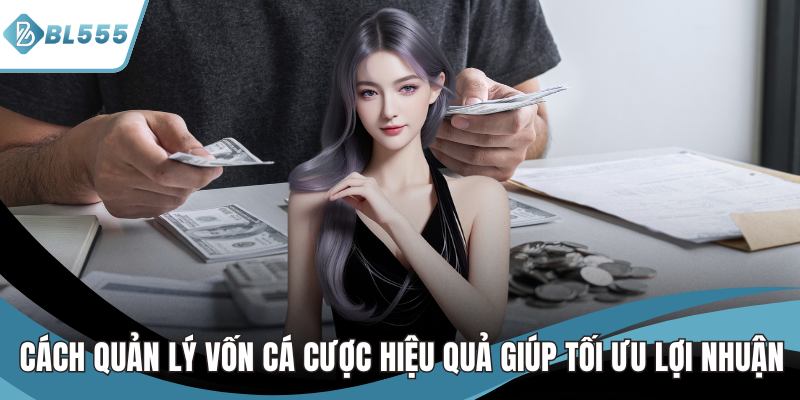 cách quản lý vốn cá cược