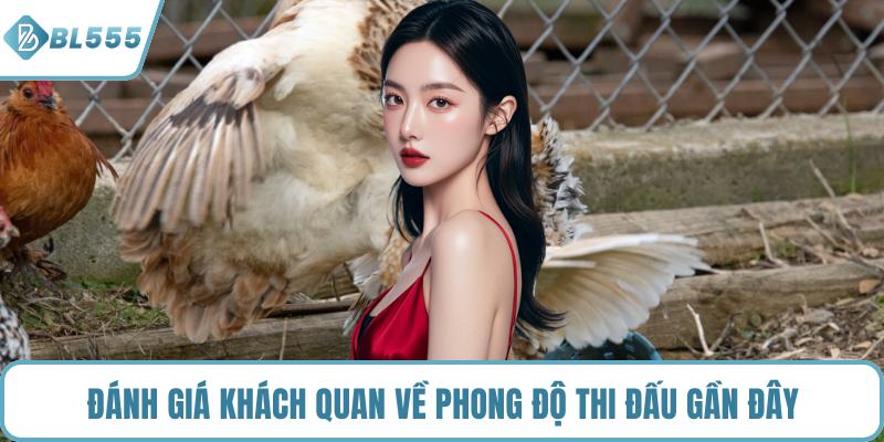 Đánh giá khách quan về phong độ thi đấu gần đây