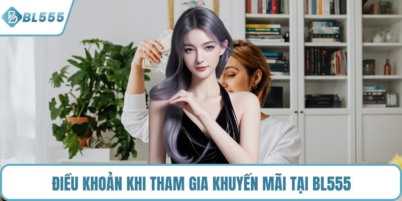 Điều khoản khi tham gia khuyến mãi tại BL555