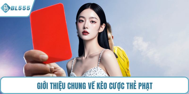 Giới thiệu chung về kèo cược thẻ phạt