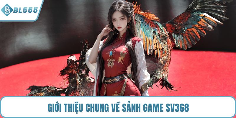 Giới thiệu chung về sảnh game SV368
