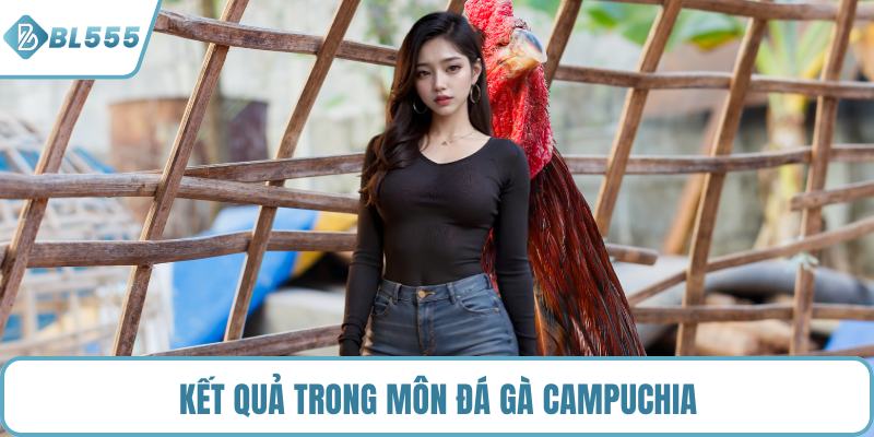 Kết quả trong môn đá gà Campuchia