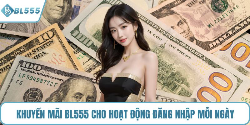 Khuyến mãi BL555 cho hoạt động đăng nhập mỗi ngày