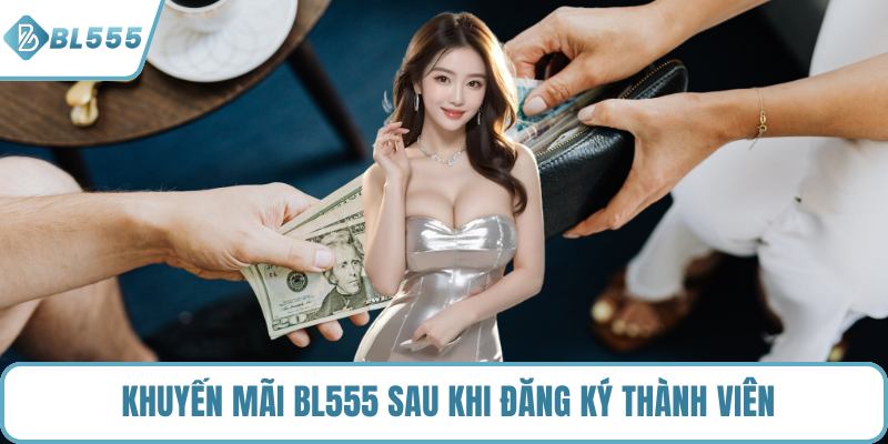 Khuyến mãi BL555 sau khi đăng ký thành viên