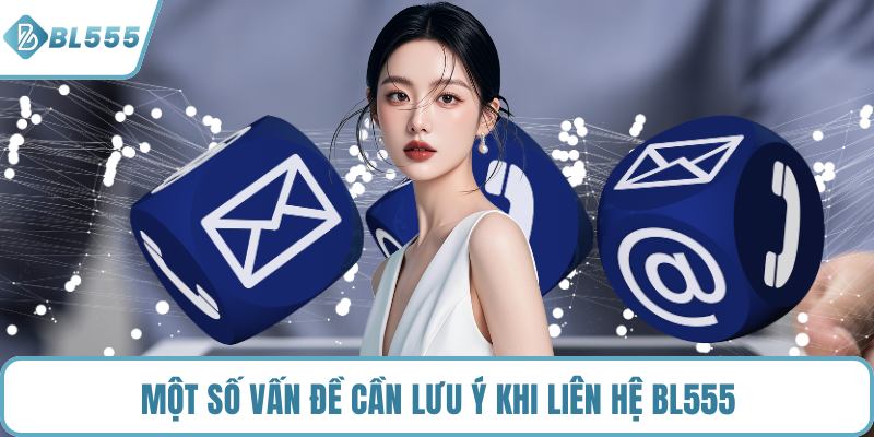Một số vấn đề cần lưu ý khi liên hệ BL555