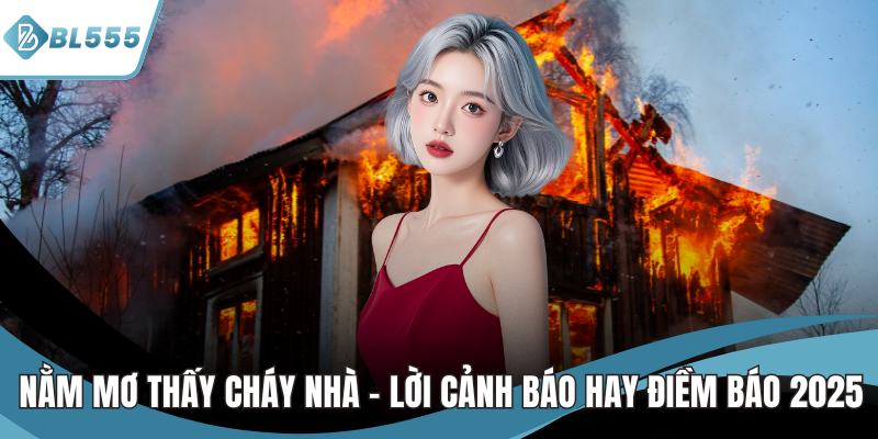 nằm mơ thấy cháy nhà