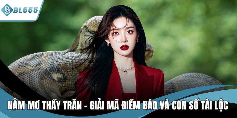 nằm mơ thấy trăn