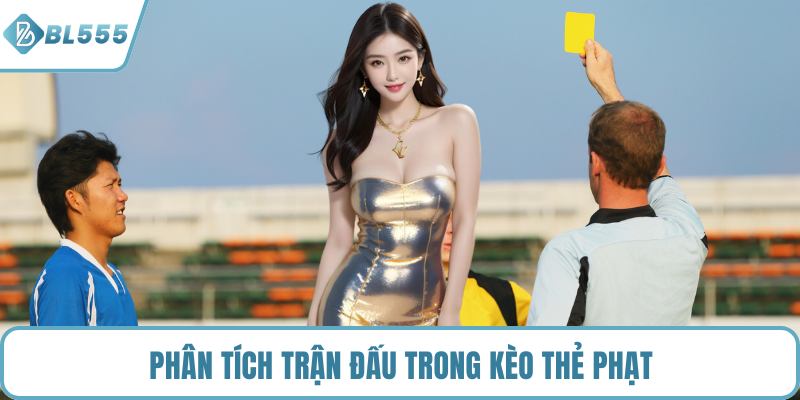 Phân tích trận đấu trong kèo thẻ phạt