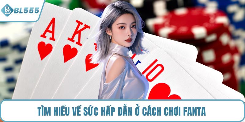Tìm hiểu về sức hấp dẫn ở cách chơi Fanta 