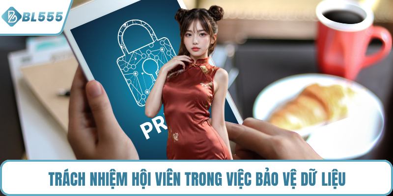 Trách nhiệm hội viên trong việc bảo vệ dữ liệu